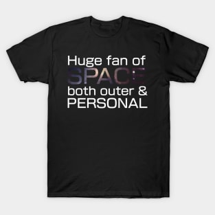 Huge fan of SPACE, both outer and PERSONAL. T-Shirt